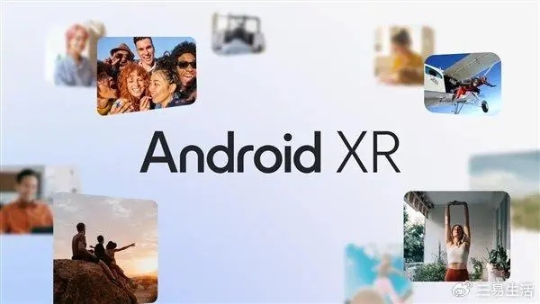 谷歌发布全新操作系统Android XR，三星头显首发搭载、明年上市